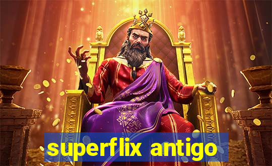 superflix antigo